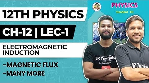 12th Physics | Chapter 12 | Electromagnetic Induction | Lecture 1 | Maharashtra Board |