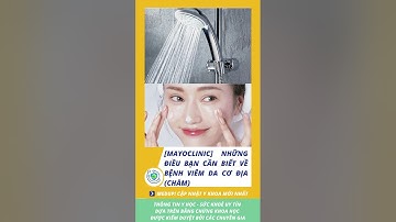 [Mayoclinic] Những điều bạn cần biết về bệnh viêm da cơ địa chàm