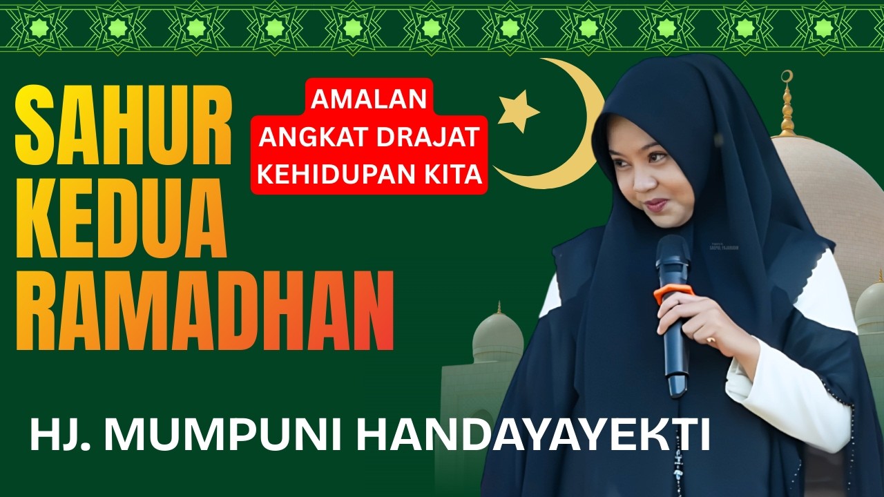 HJ MUMPUNI HANDAYAYEKTI SAHUR KEDUA RAMADHAN
