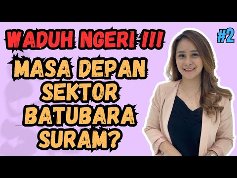 NGERIII!! MASA DEPAN SEKTOR BATUBARA DIPERTANYAKAN, BAGAIMANA NASIB INVESTOR SAHAMNYA #2