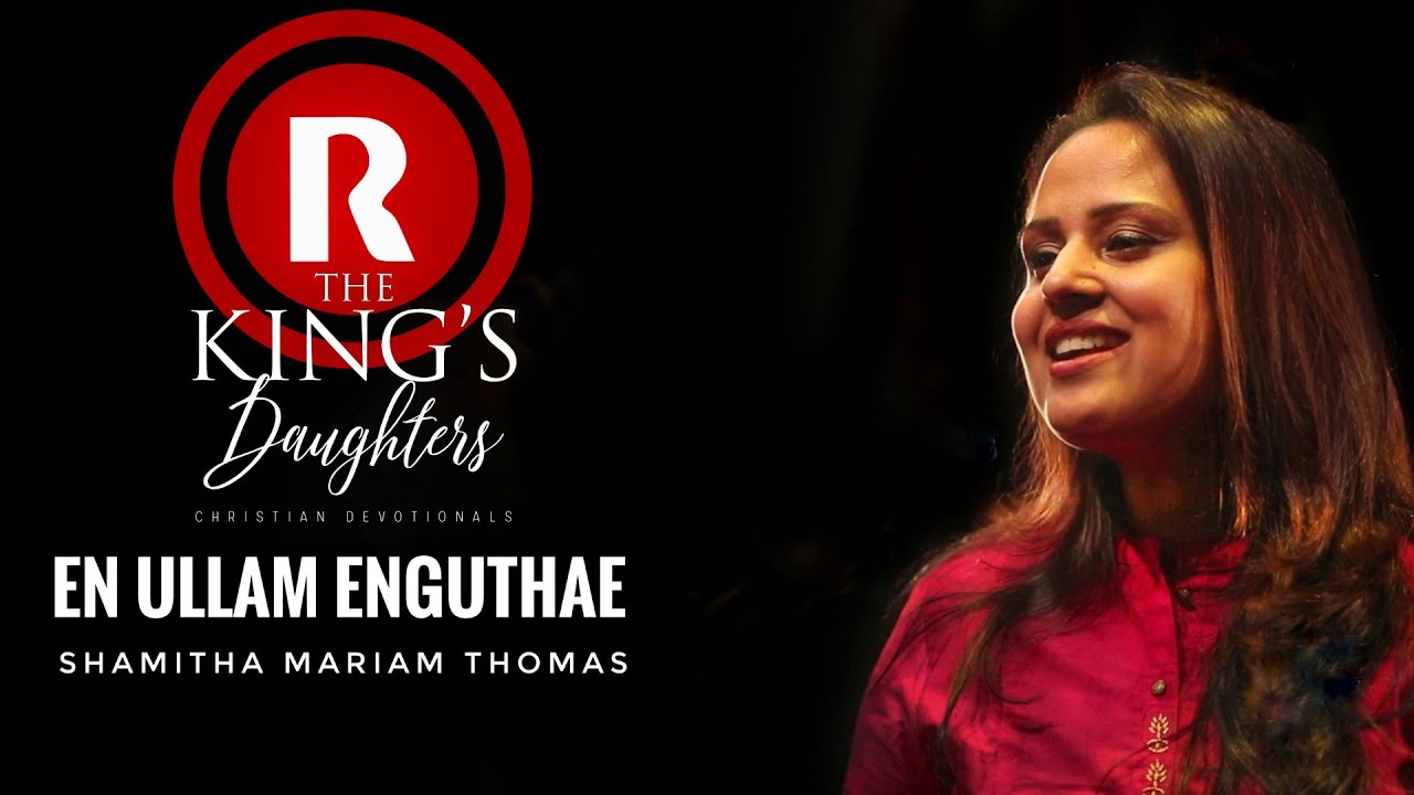 EN ULLAM ENGUTHAE   4K  SHAMITHA MARIAM THOMAS  ALBUM THE KINGS DAUGHTERS REX MEDIA HOUSE2019