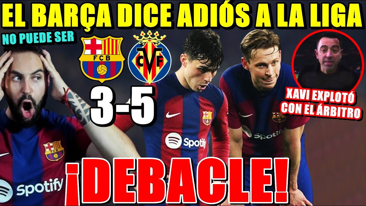 El BARÇA DICE ADIÓS a LA LIGA tras PERDER 3-5 contra el VILLARREAL ¡VERGONZOSO!