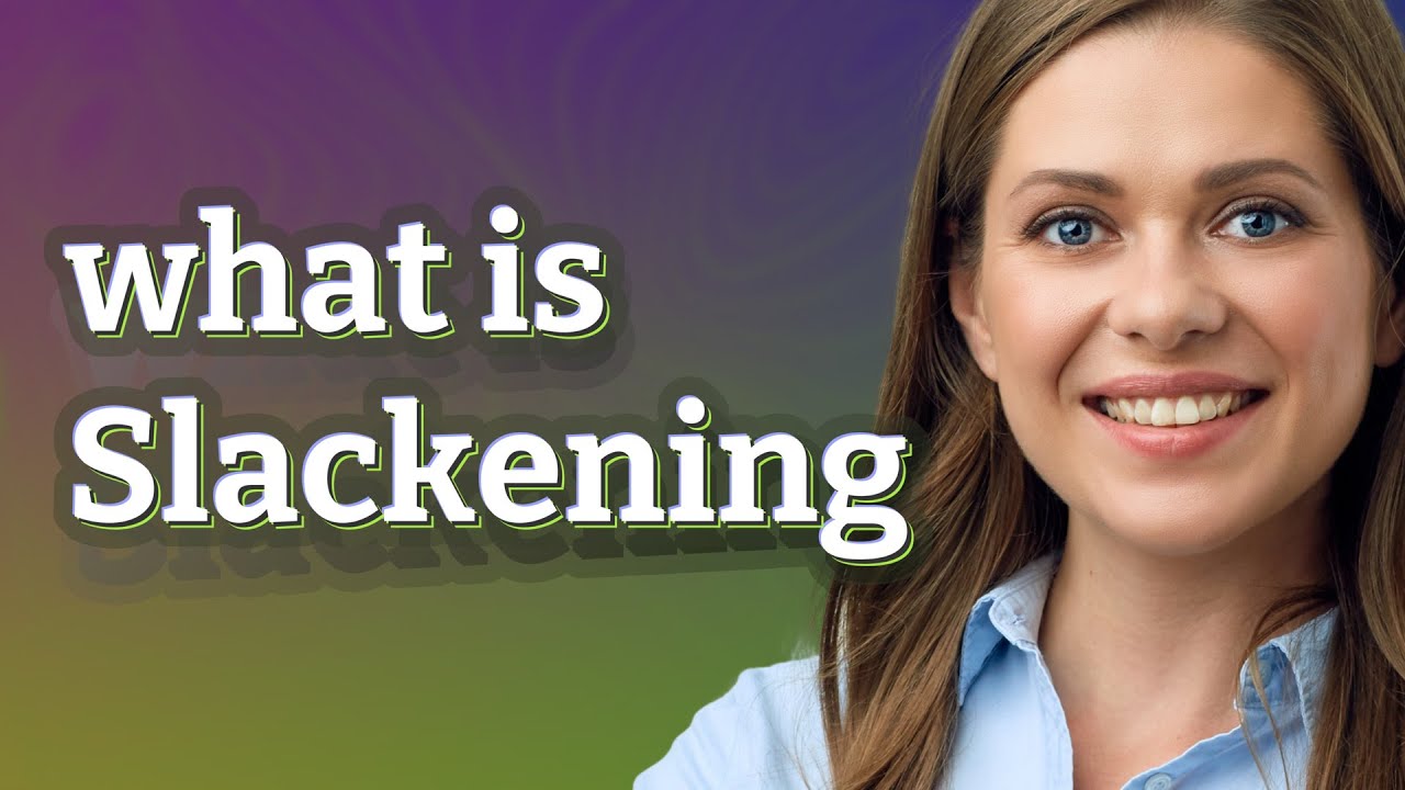 Slackening | meaning of Slackening