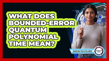 What Does Bounded-Error Quantum Polynomial Time Mean?