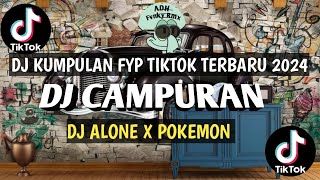 DJ ALONE X POKEMON X ENTE KADANG2 // DJ CAMPURAN FYP TIKTOK TERBARU