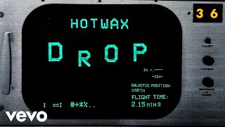 HotWax - Drop (Official Video)