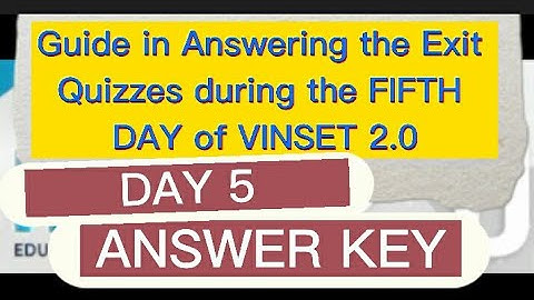 ANSWER KEY | GUIDE in ANSWERING  EXIT QUIZZES | DAY 5 VINSET 2.0