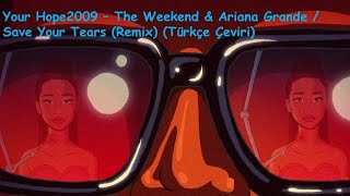 The Weekend & Ariana Grande / Save Your Tears (Remix) (Türkçe Çeviri)