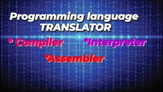 What is programming language Translator compiler, Interpreter, Assembler-full guide in Hindi
