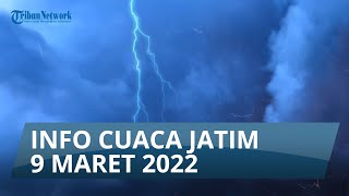 INFO CUACA 9 MARET 2022: Malang Hujan Petir pada Siang Hari, Surabaya Hujan Ringan pada Malam Hari