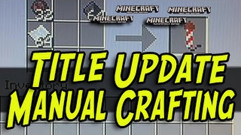 Minecraft Title Update - MANUAL CRAFTING MODE (PS4, PS3, Xbox One, Xbox 360, PSVita, Wii U)