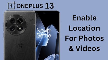 How To Enable Location For Photos & Videos On OnePlus 13
