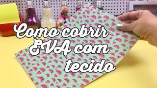 Como Cobrir EVA Com Tecido