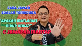 Cara Menjawab Soalan Temuduga 'Apakah Matlamat Hidup Anda?'|| Merungkai 6 Tips Penting!