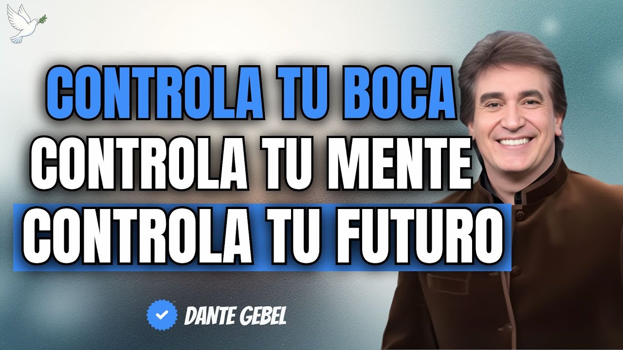 APRENDE A CONTROLAR TU BOCA, MENTE, ESTADO DE ÁNIMO Y DINERO | DANTE GEBEL _ DISCURSO MOTIVACIONAL