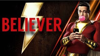 SHAZAM! - Believer By Imagine Dragons SHAZAM! - Believer By Imagine Dragons