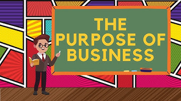Comprehensive Guide to the Purpose of Business: Explained - GCSE Business Studies AQA