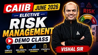 CAIIB June 2026 | Risk Management Elective | Complete Demo Class | Vishal Mantri Sir
