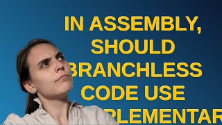 Famous In assembly, should branchless code use complementary CMOVs? Wealth
