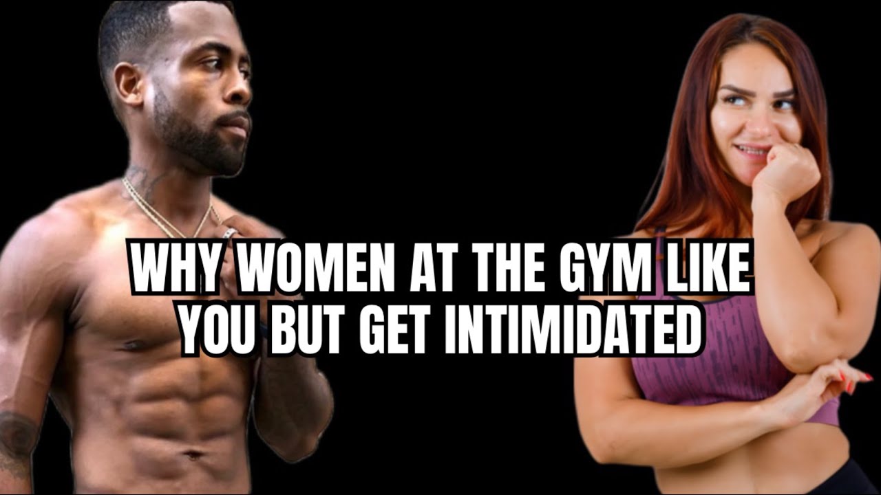 Body Game | Why Women At The Gym Like You But Get Intimidated