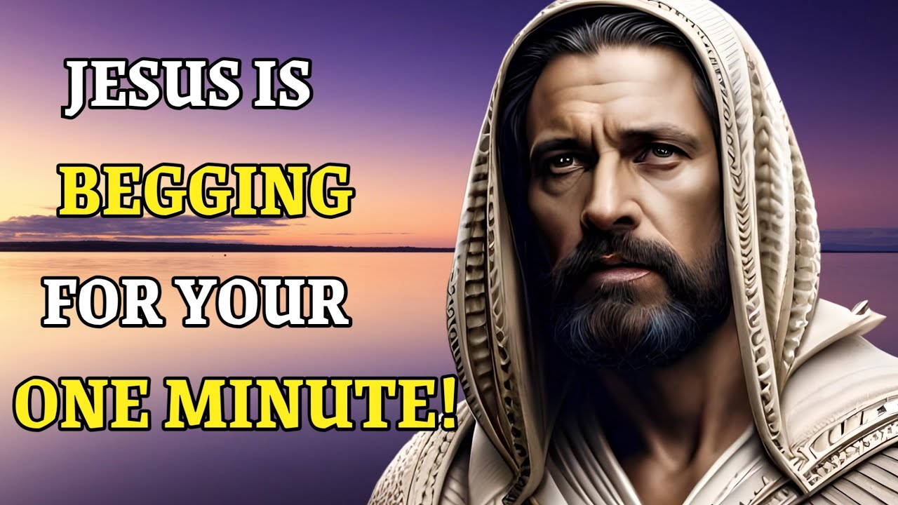 Jesus Is Begging For Your One Minute | God's message today | Jesus ...