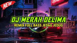 DJ MERAH DELIMA 🔥 FULL BASS PALING MANTUL 2026 | REMIX TERBARU VIRAL