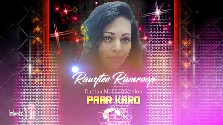 Rawytee Ramroop - Paar Karo  (Chatak Matak Invasio...