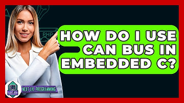 How Do I Use CAN Bus In Embedded C? - Next LVL Programming