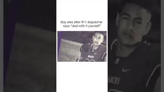 Boy dies after 911 dispatcher says deal with it yourself