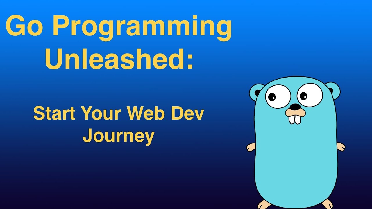 Go Programming Unleashed: Start Your Web Development Journey