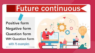 English Grammar 10 - Future Continuous with 75 Examples