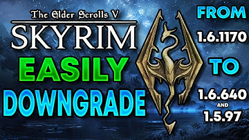 Skyrim - Downgrade to Fix Mods! (Revert To 1.5.97 & 1.6.640) 2025
