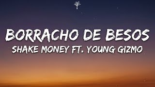 $hake Money - Borracho de besos (Lyrics) ft.Young Gizmo