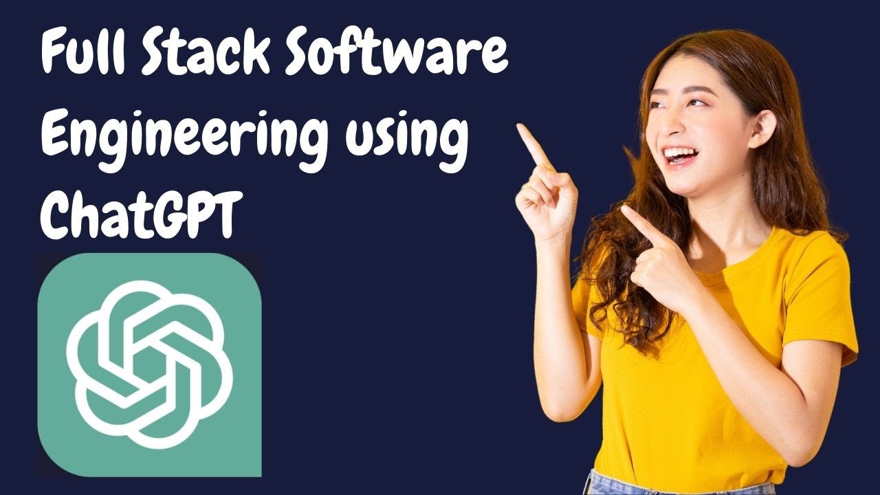 Full Stack Software Engineering Using ChatGPT | Ultimate Guide - YouTube