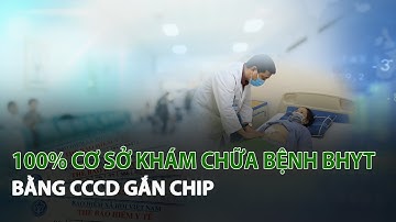 100% Sơ sở khám chữa bệnh BHYT bằng CCCD gắn Chip| VTC14