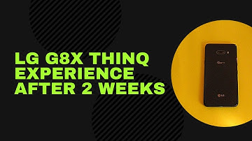 LG G8X ThinQ experience after 2 weeks