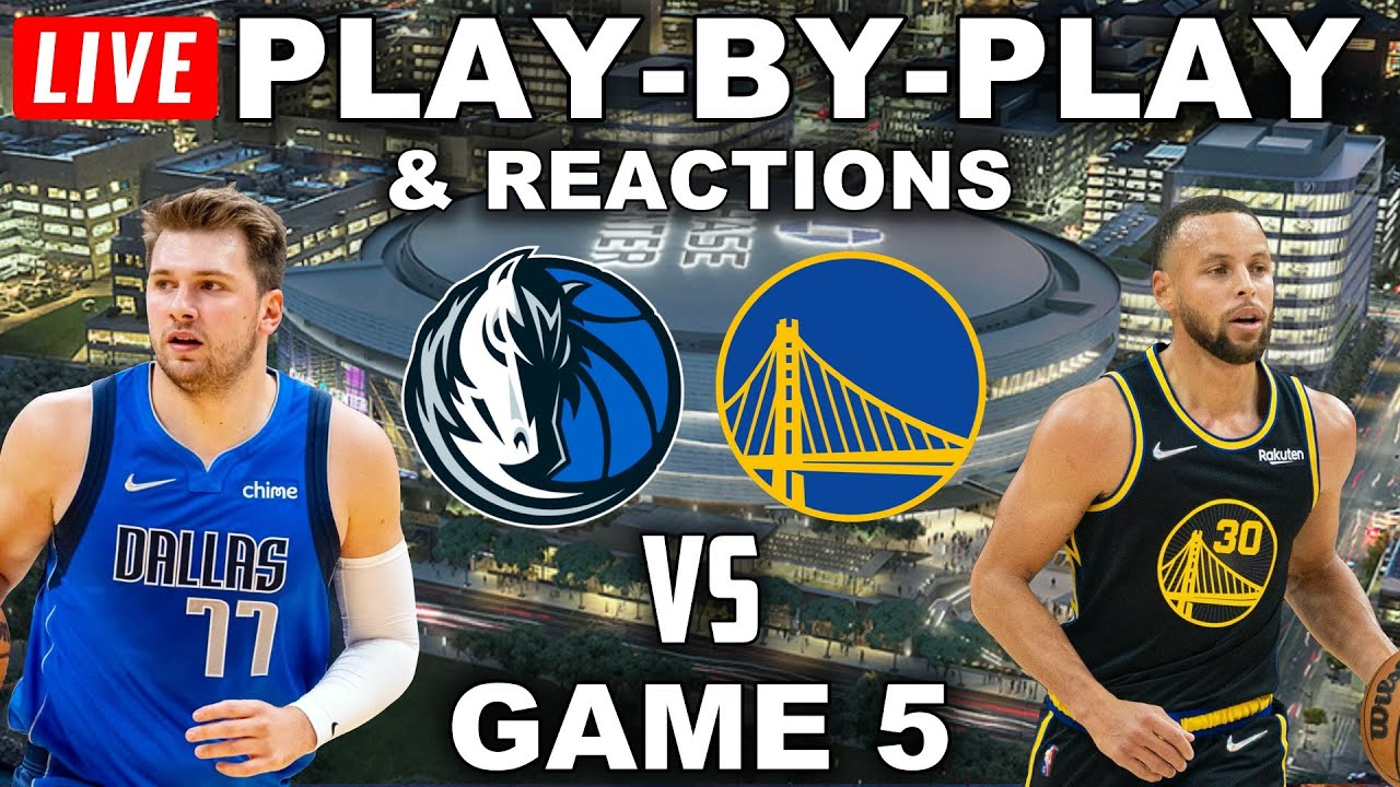 Dallas Mavericks vs Golden State Warriors Game 5 Live Play-By-Play and Reactions