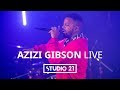 AZIZI GIBSON | LIVE @ STUDIO 21