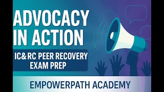 Advocacy in Action: The Power of Peer Voice | IC&RC Peer Recovery Exam Prep with Coach J. Lewis