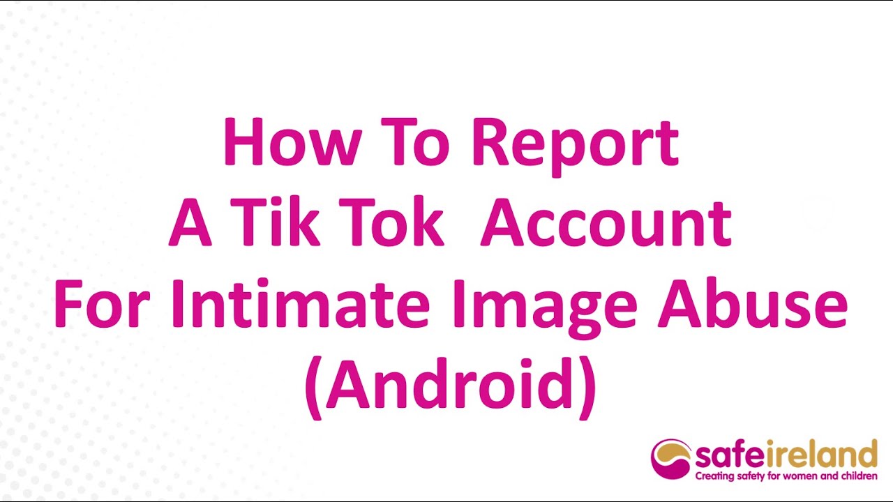 How To Report A Tik Tok Account For Intimate Image Abuse (Android
