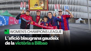 L’afició blaugrana gaudeix de la victòria a Bilbao | ESPORTS