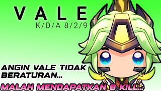 Vale 8 Kill - Angin Vale Tidak Beraturan,Malah Mendapatkan Kill