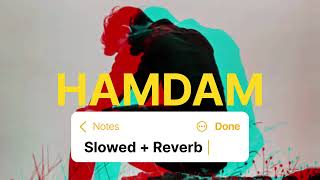 HAMDAM SONG | Slowed + Reverb |