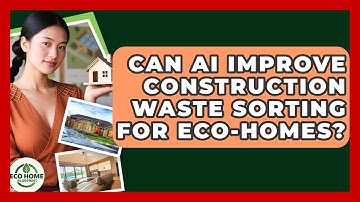 Can AI Improve Construction Waste Sorting For Eco-homes? - Eco Home Blueprint