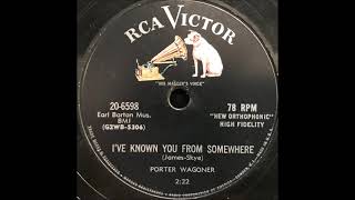 I&#39;ve Known You From Somewhere ~ Porter Wagoner (1956)