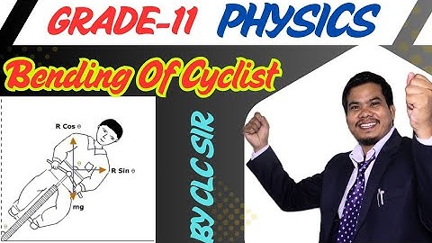 Bending of Cyclist || Circular Motion || Grade-11 Physics || Learn With CLC Sir