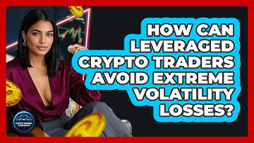 How Can Leveraged Crypto Traders Avoid Extreme Volatility Losses? - Crypto Trading Strategists