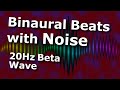 Binaural Beats Beta 20 Hertz with Noise for 10 Hours (20Hz)