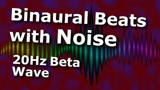 Binaural Beats Beta 20 Hertz with Noise for 10 Hours (20Hz)