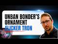 Flicker Tron - Unban Bonder's Ornament